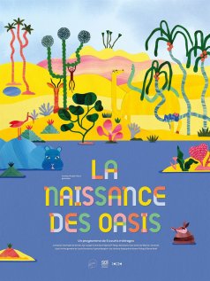 Affiche de l'évènement CINÉ-ATELIER >>> LA NAISSANCE DES OASIS | DÈS 4 ANS à Châlons-en-Champagne