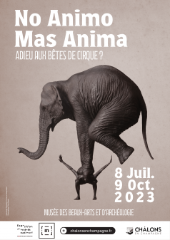 Affiche de l'évènement No Animo Mas Anima. Adieu aux bêtes de cirque ? à Châlons-en-Champagne
